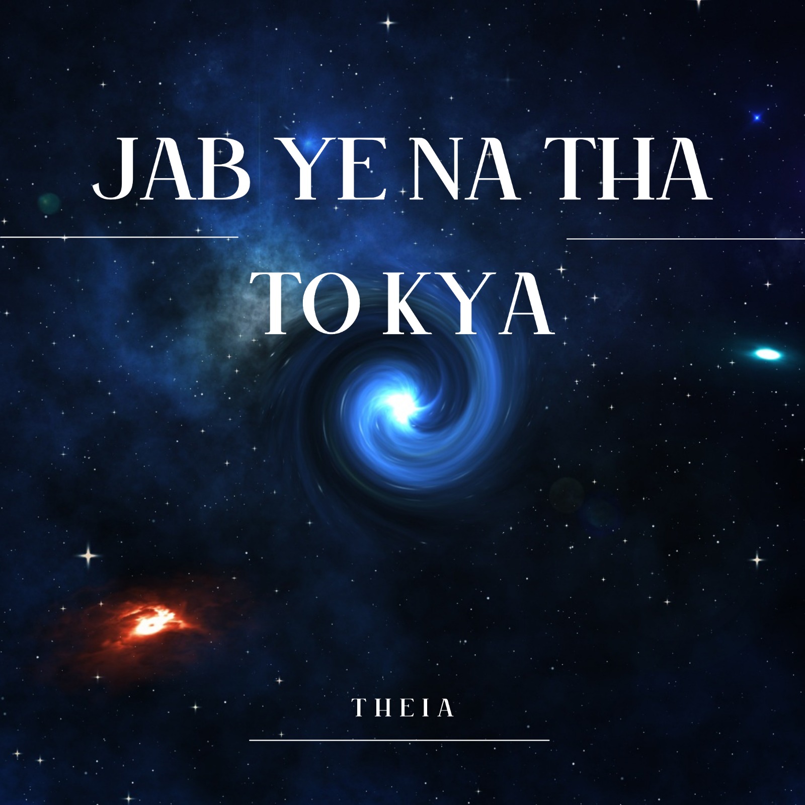 Theia — Jab Ye Na Tha To Kya